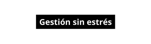 Gestión sin estrés